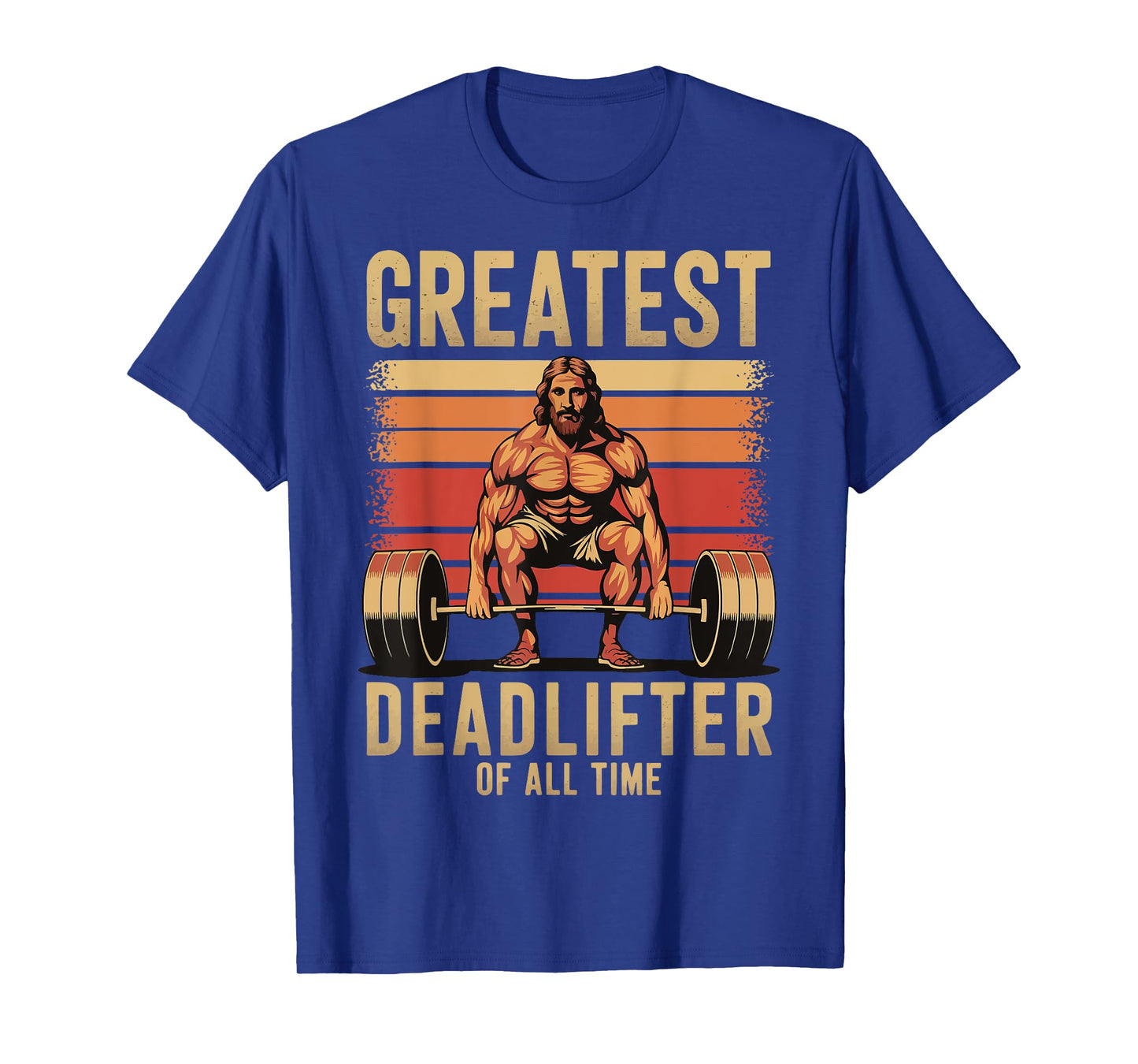 Greatest Deadlifter Of All Time Jesus T-Shirt
