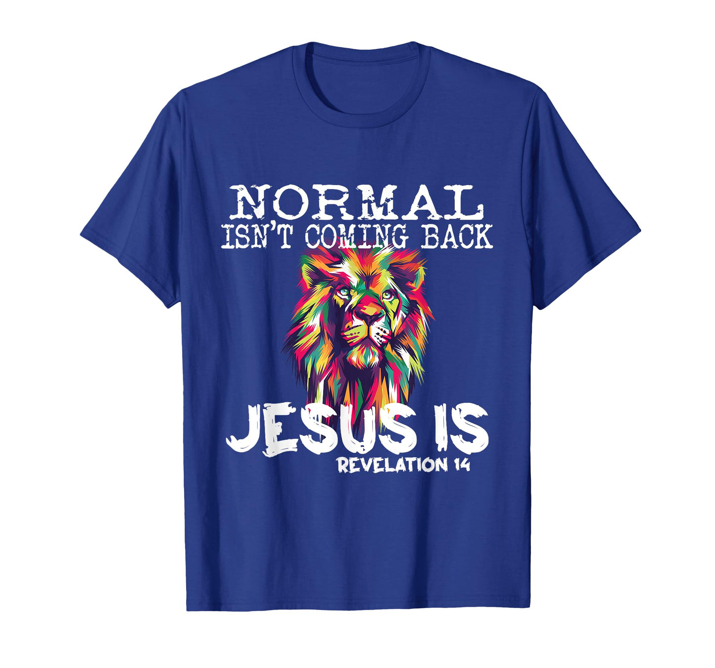 Normal Isnt Coming Back Jesus Is T-Shirt