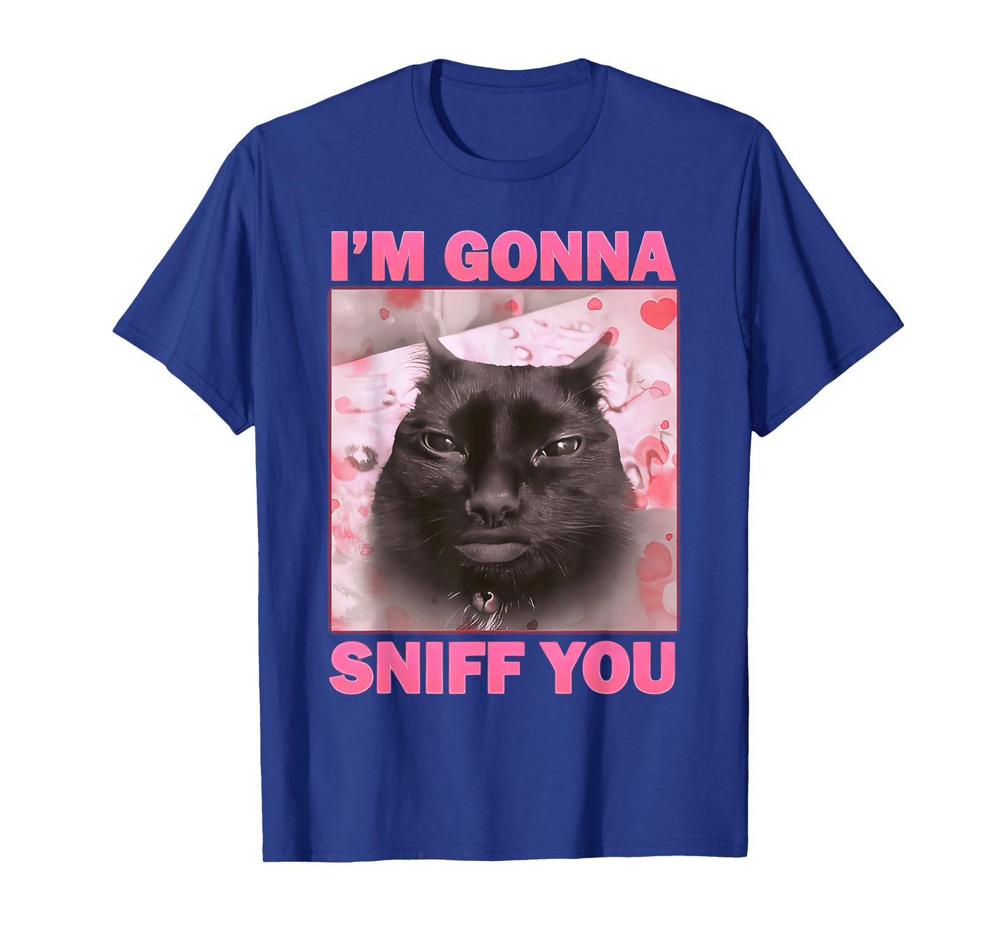 I'm Gonna Sniff You Funny Brainrot Cats Meme for Woman Man T-Shirt
