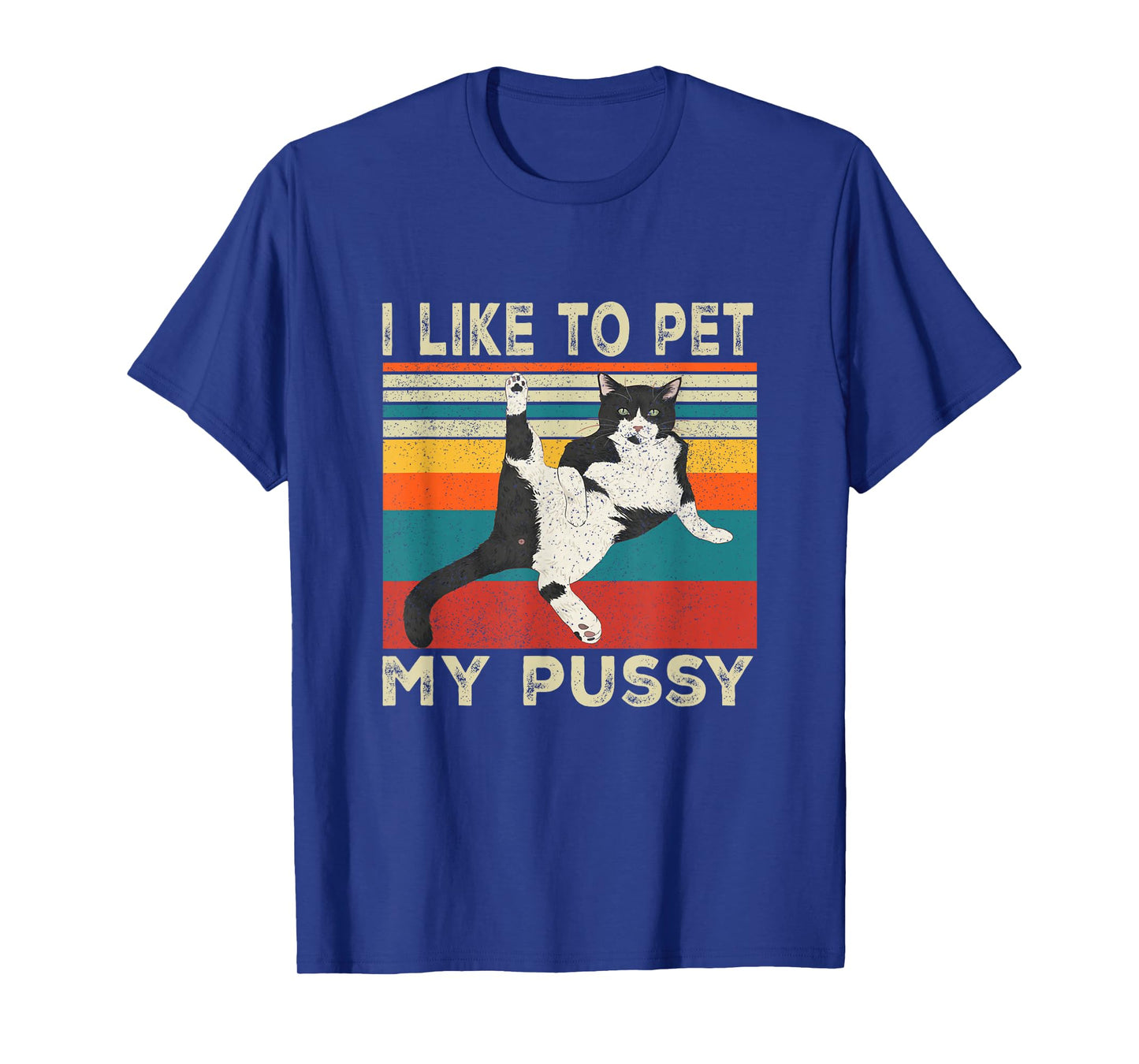 I Like To Pet My Pussy Naughty Funny Humor Saying Cat T-Shirt