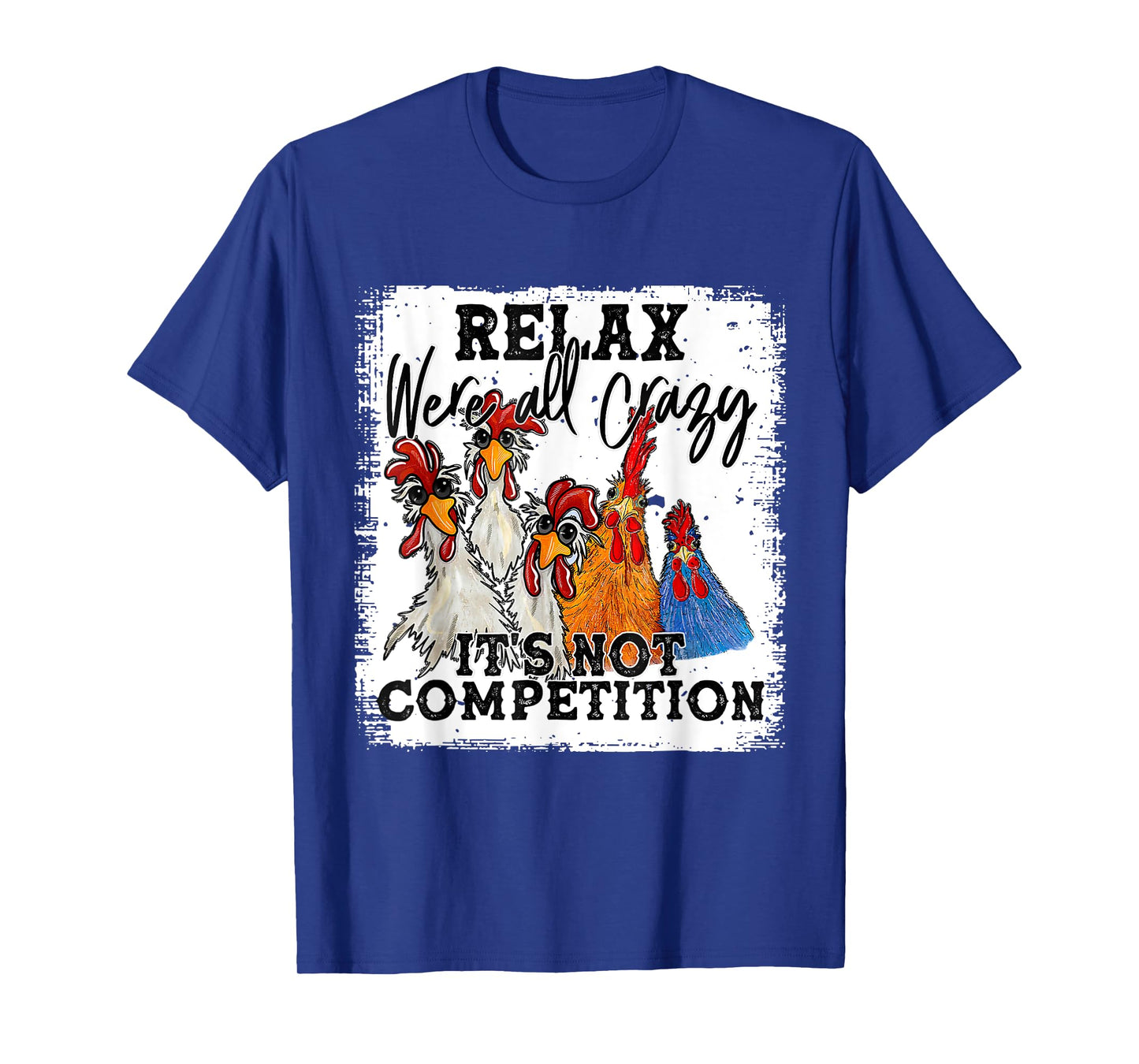 Relax We Are All Crazy It's Not A Competition Funny T-Shirt