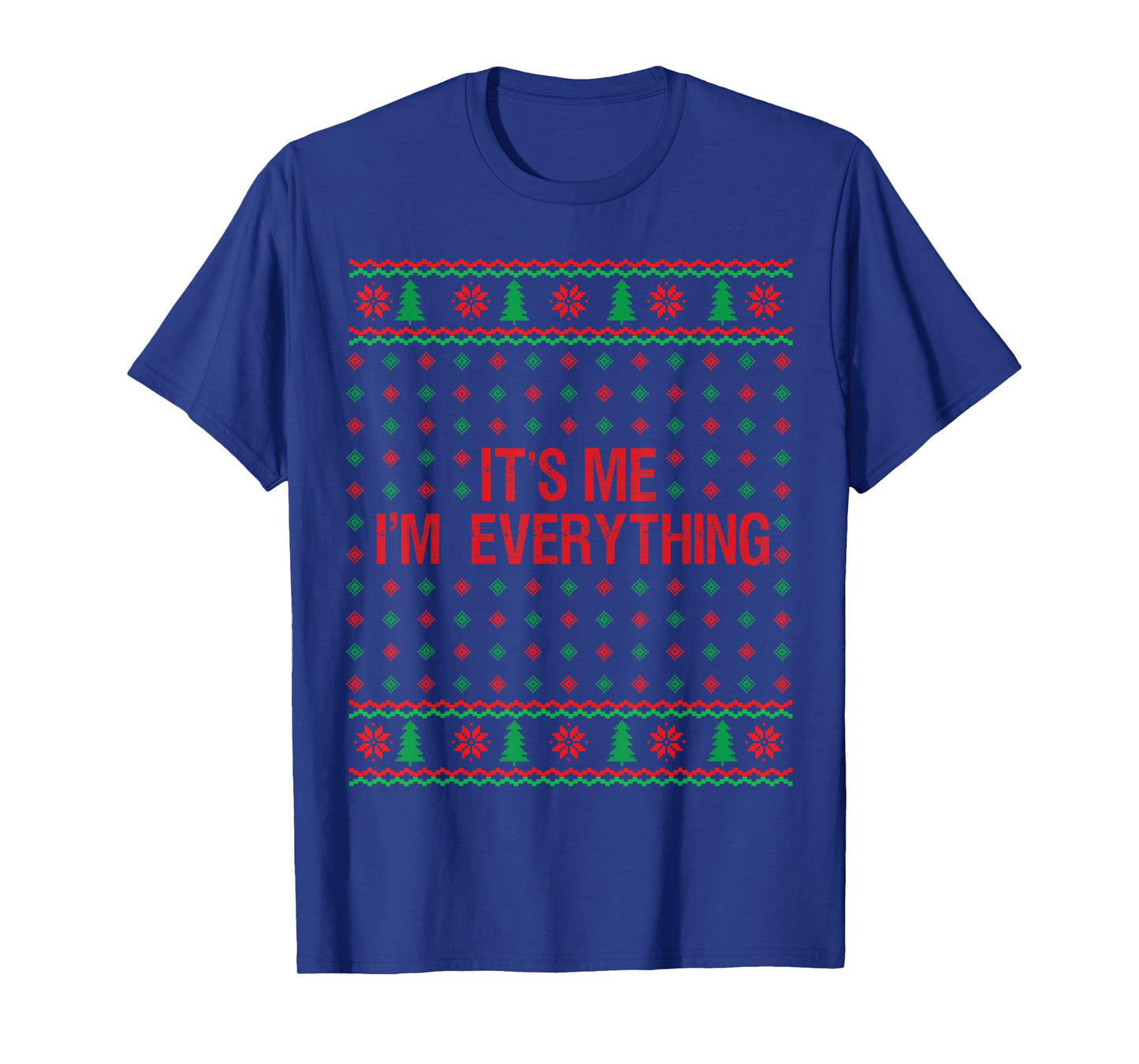 Everything I Want for Christmas I'm Everything Ugly Matching T-Shirt