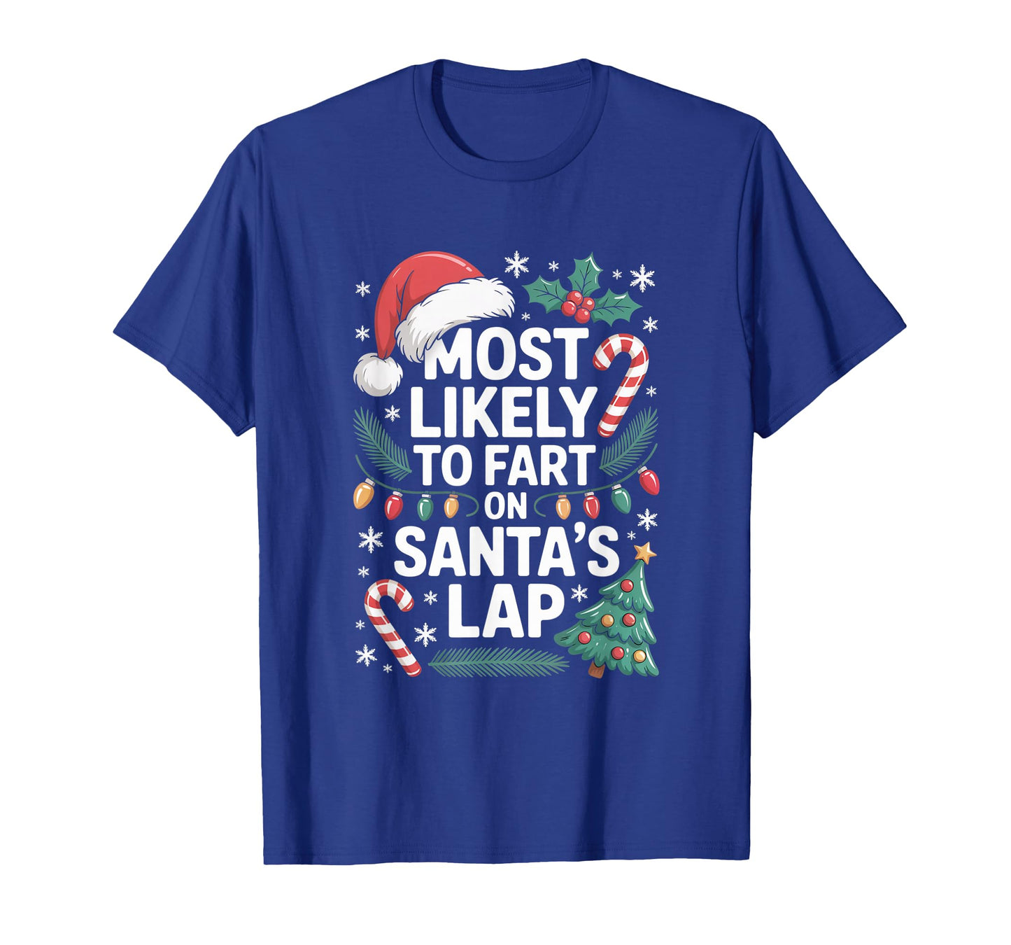 Most Likely to Fart On Santa's Lap Playful Holiday Humor T-Shirt