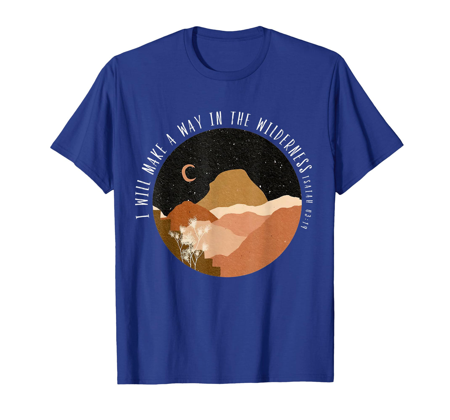 I-Will Make A Way In The Wilderness Isaiah 43:19 Bible Verse T-Shirt