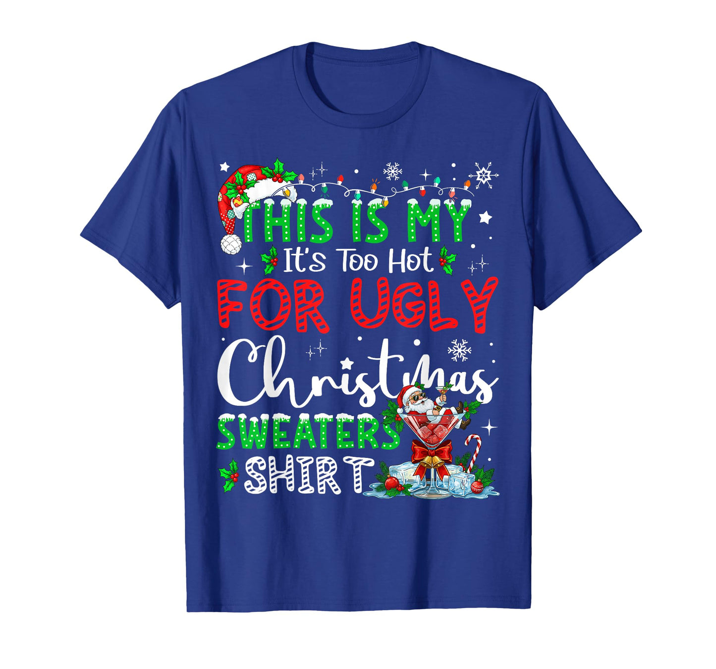 Its Too Hot for Ugly Christmas Sweaters Funny Xmas PJs Men T-Shirt
