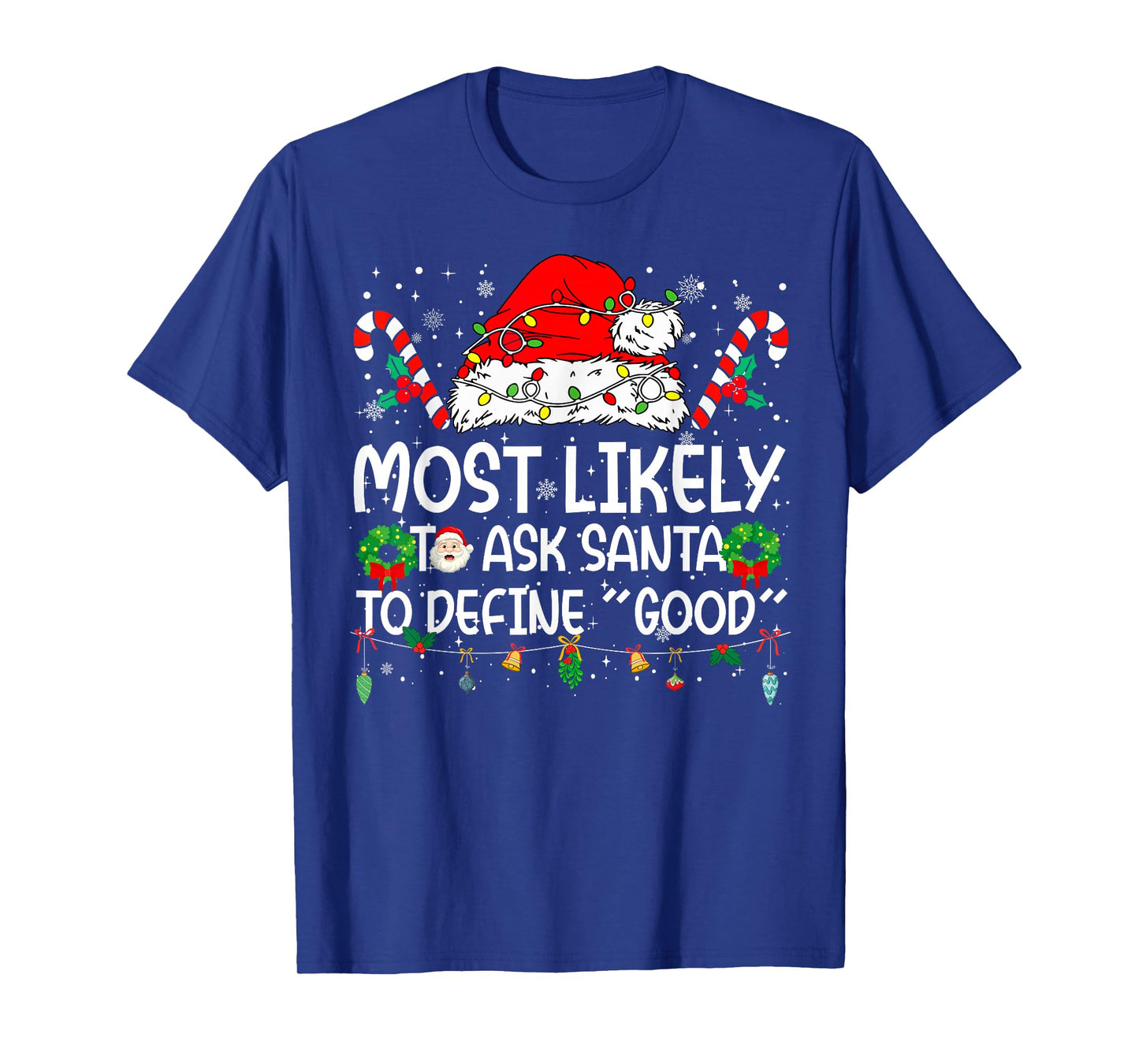 Most Likely to Ask Santa to Define Good Family Christmas T-Shirt