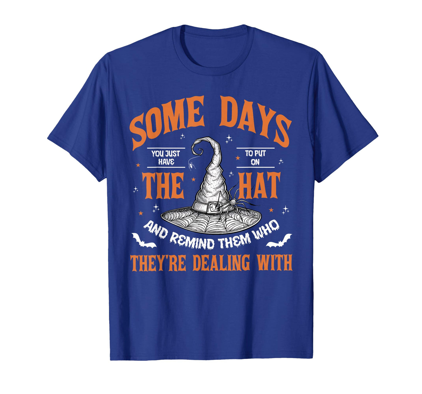 Some Days You Just Have to Put On The Hat Witch Halloween T-Shirt