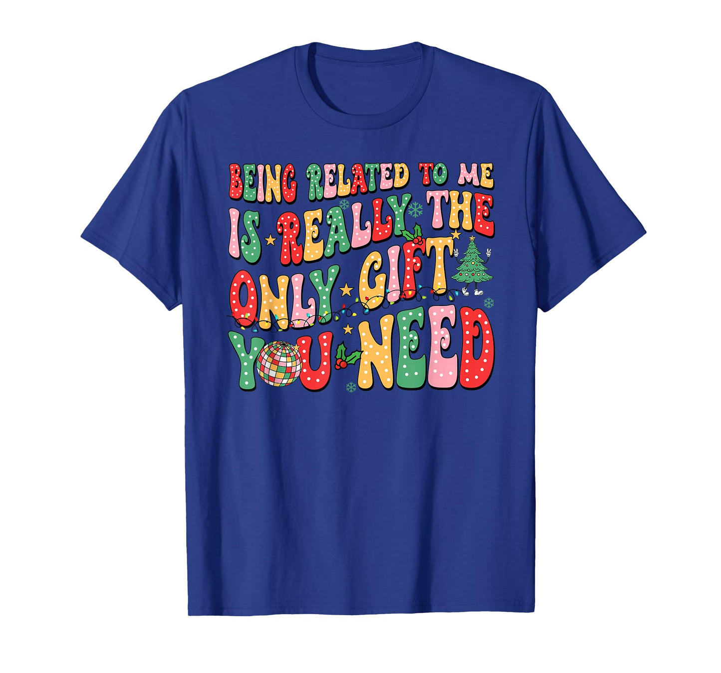 Being Related to Me Funny Christmas Family Xmas Pajamas Gift T-Shirt