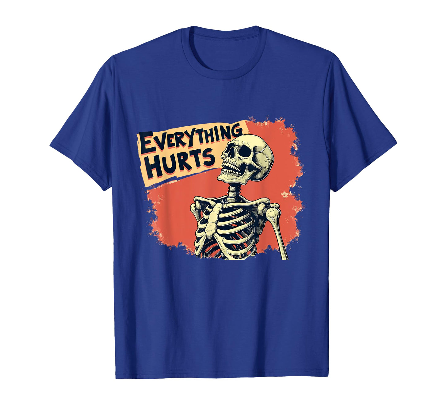 Everything Hurts Skeleton Vintage Funny Humor T-Shirt
