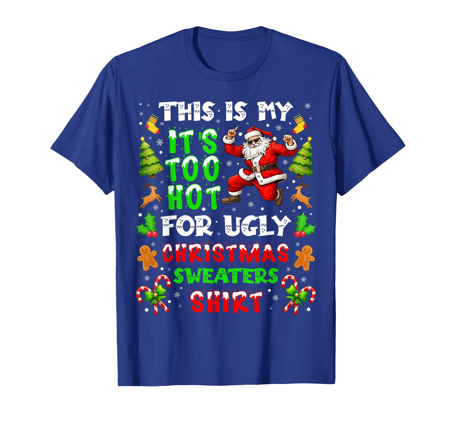 Funny It is Too Hot for Ugly Christmas Sweater Xmas Pajamas T-Shirt