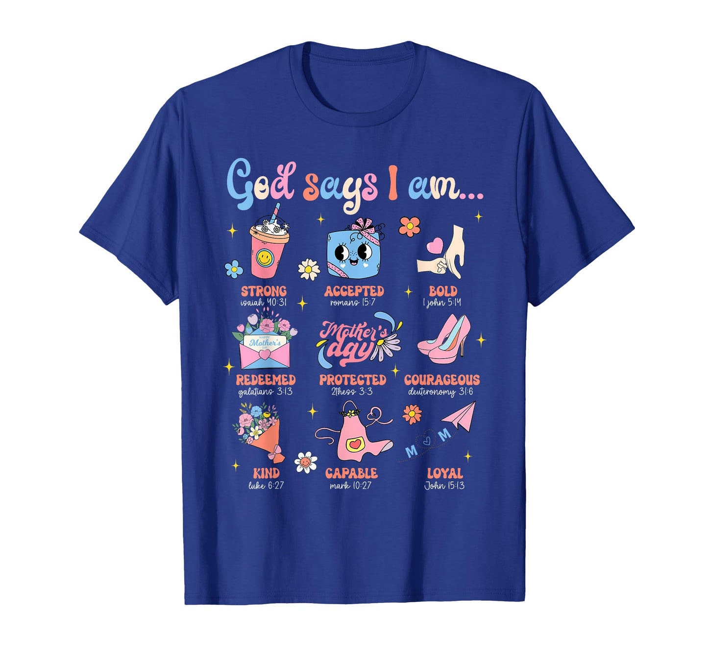 Mother's Day Christian Mom Mama God Say I Am Bible Verse T-Shirt