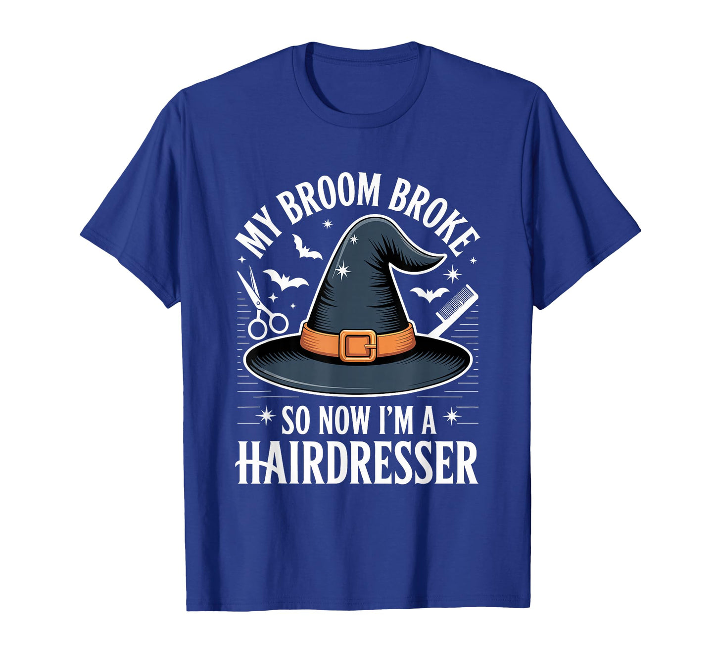 My Broom Broke So Now I Am A Hairdresser Funny Halloween T-Shirt