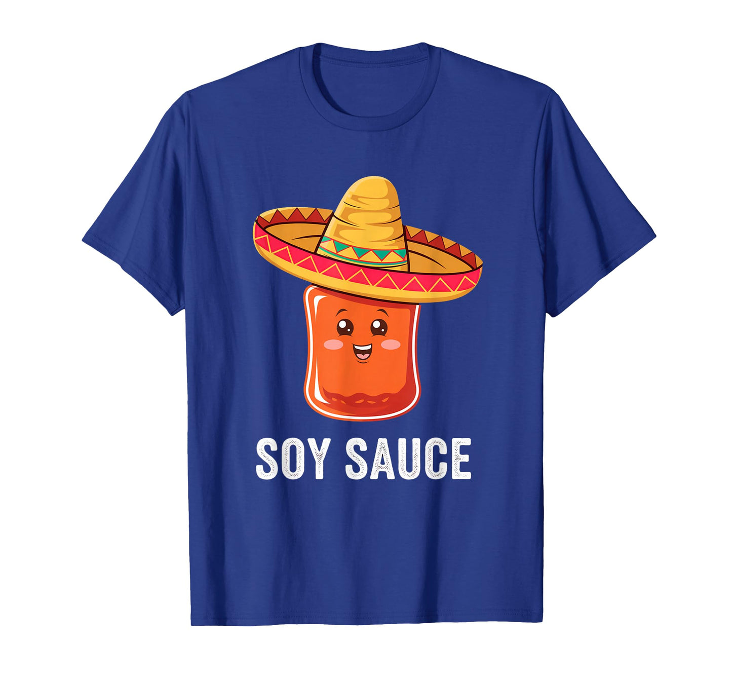Funny Soy Sauce I Am Sauce Mexican Salsa Hot Sauce Sombrero T-Shirt