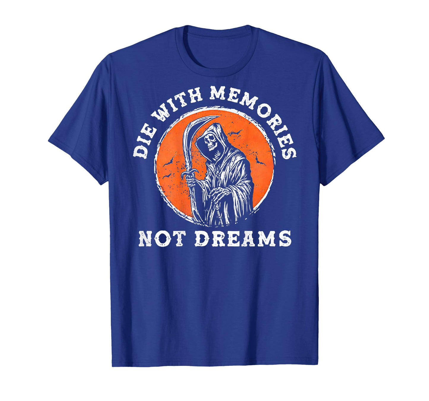 Die With Memories Not Dreams (on back) T-Shirt