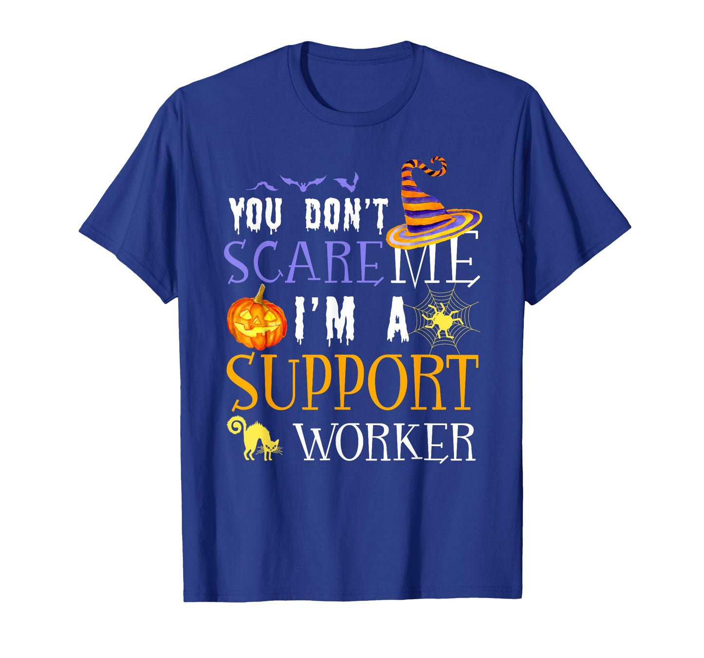 You Don't Scare Support Worker Halloween Saying Fun T-Shirt