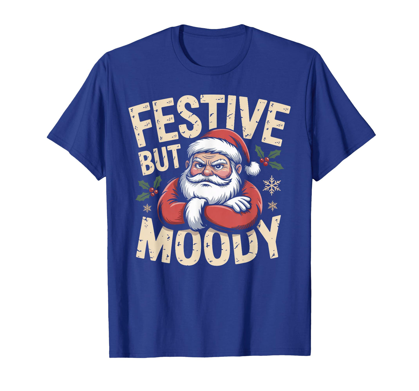 Festive but Moody Christmas Santa Funny Saying T-Shirt