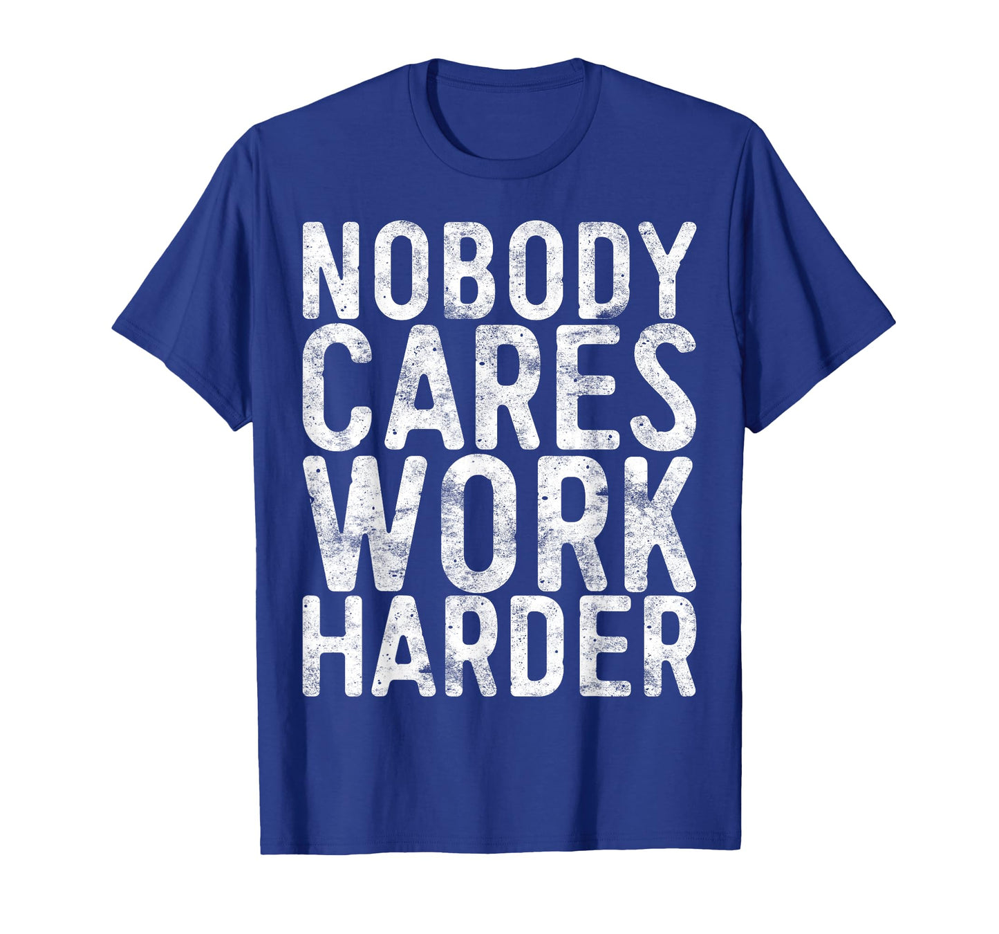 Nobody Cares Work Harder Shirt Men Women Motivational Gym T-Shirt