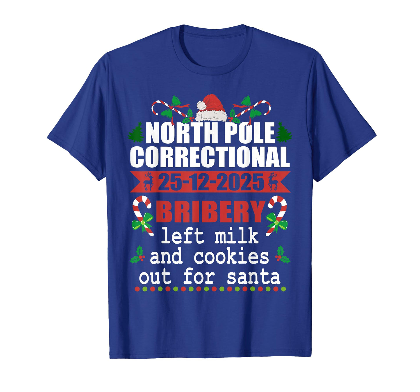 North Pole Correctional Christmas Bribery Left Milk Cookies T-Shirt