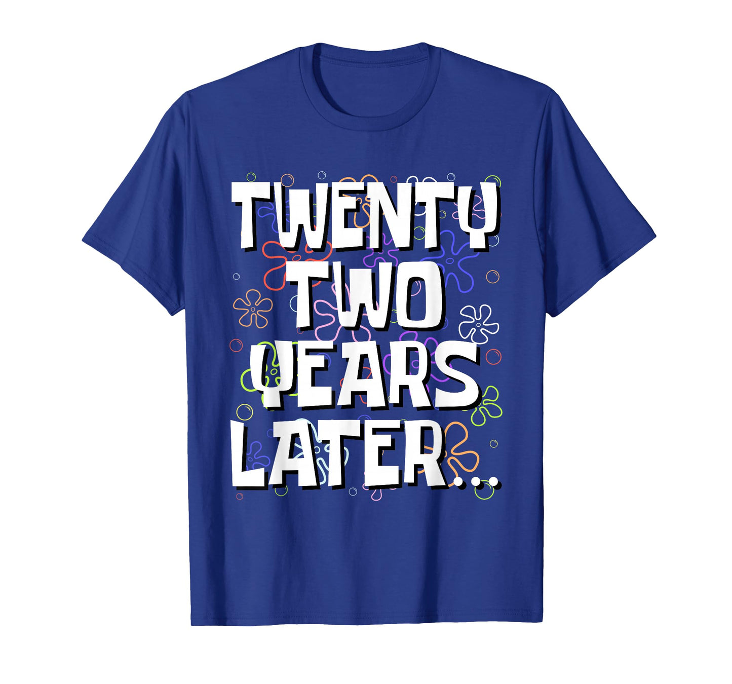 Twenty Two Years Later Funny Meme 22 Year Old 22nd Birthday T-Shirt