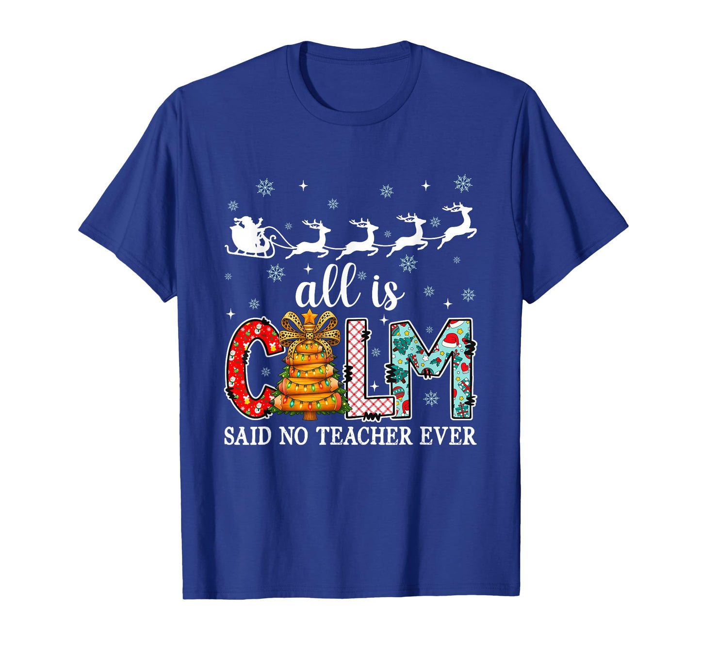 All Calm Said No Teacher Ever Christmas Pencil Xmas Tree T-Shirt