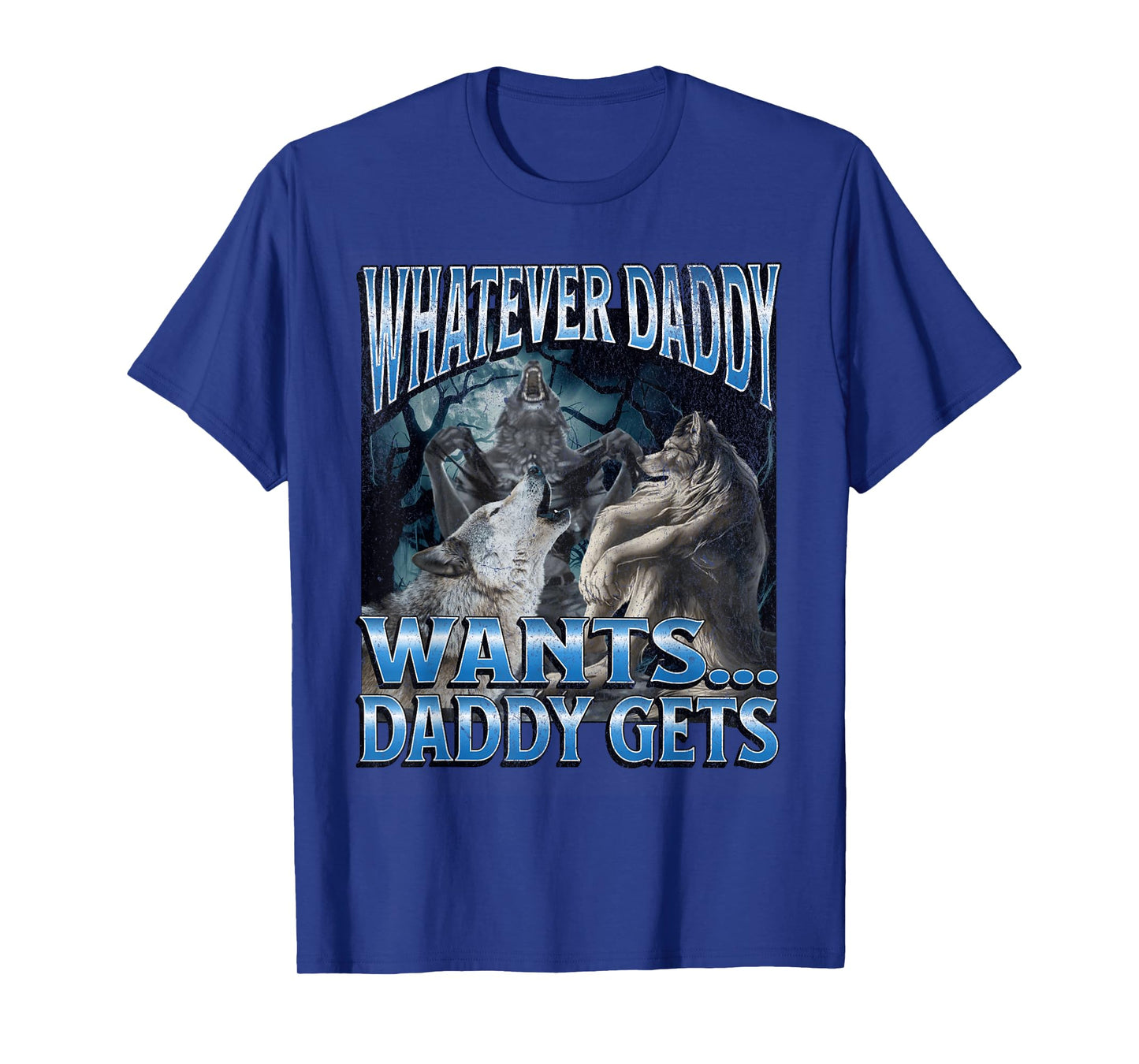 Whatever Daddy Wants Funny Cringe Werewolf Wolf Meme T-Shirt