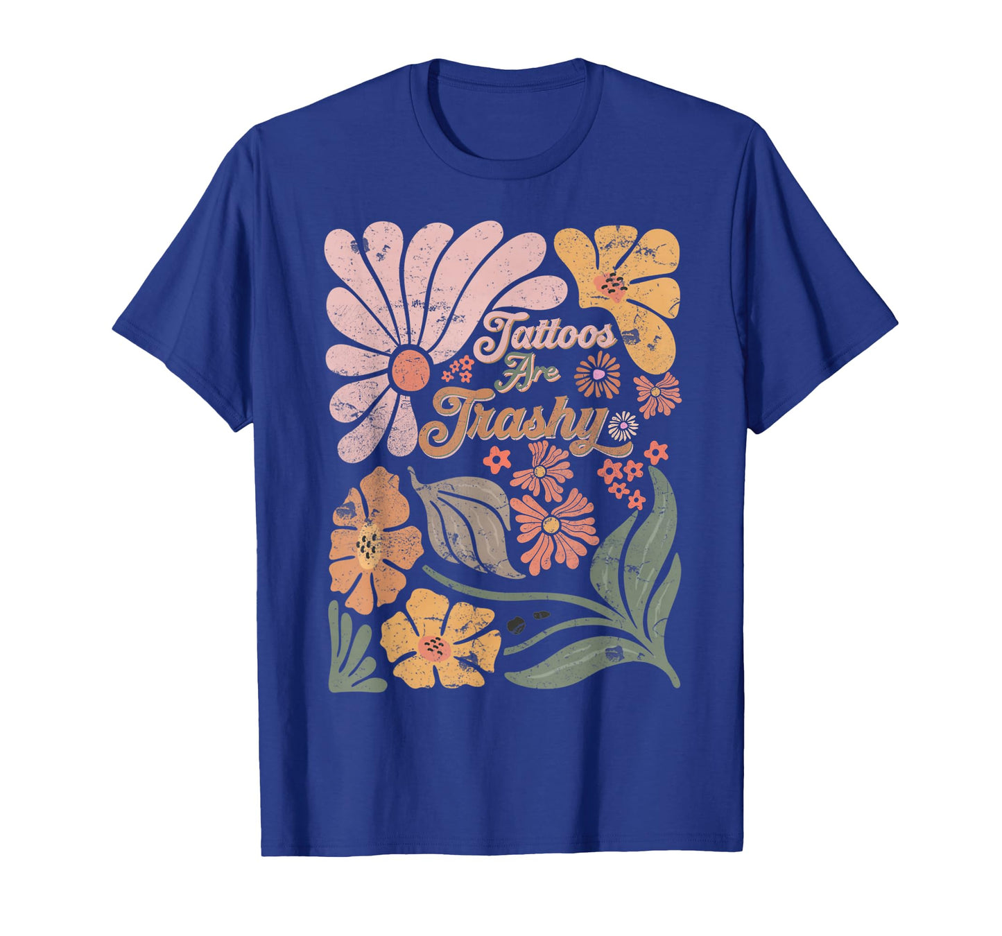 Boho Retro Sarcastic Tattoos Are Trashy Men Women T-Shirt