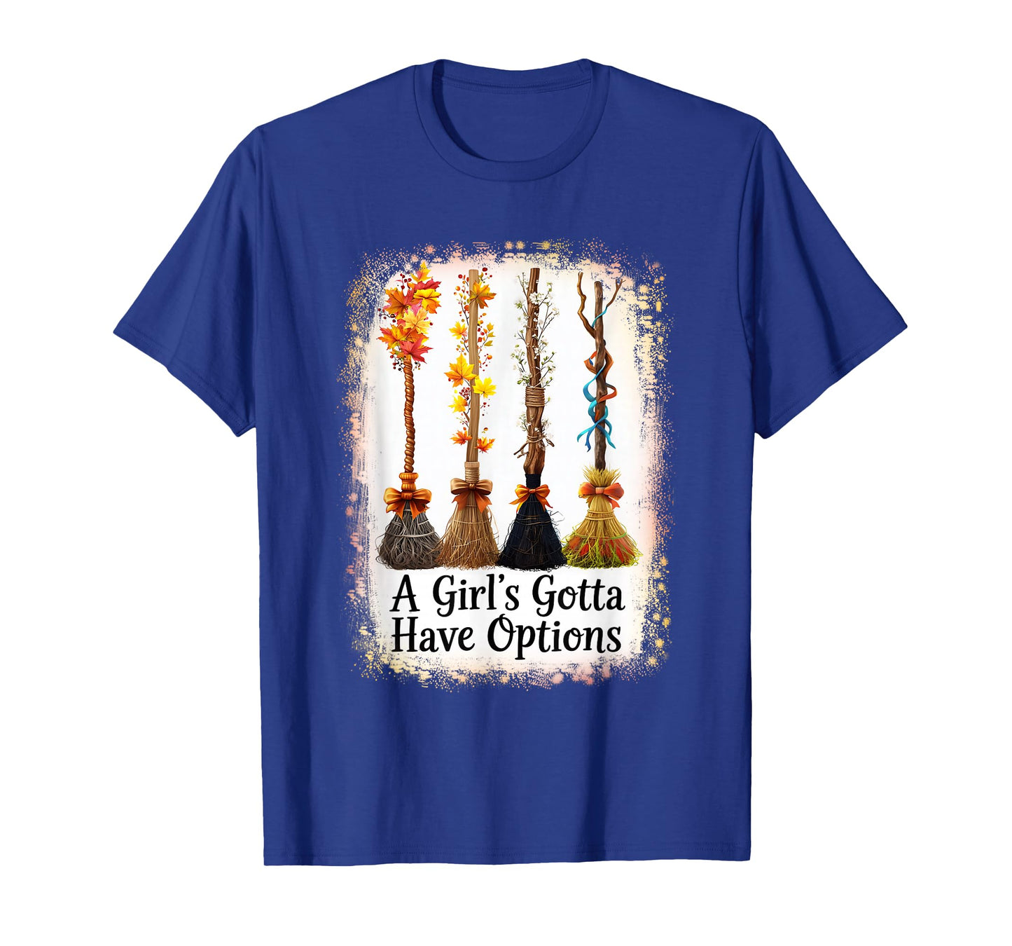 A Girl's Gotta Have Options Funny Broom Witches Halloween T-Shirt