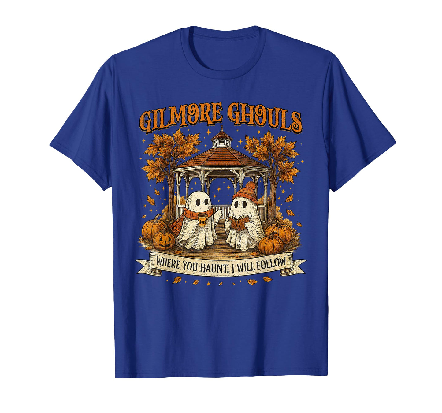 Gilmore Ghouls Where You Haunt I Will Follow Halloween Ghost T-Shirt