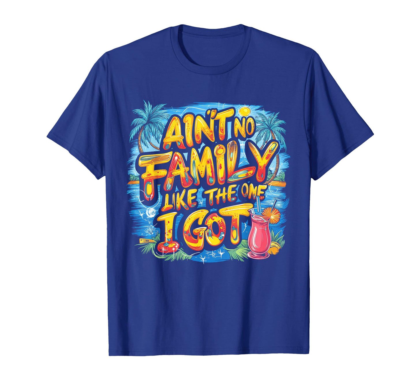 Ain't No Family Like The One I Got T-Shirt