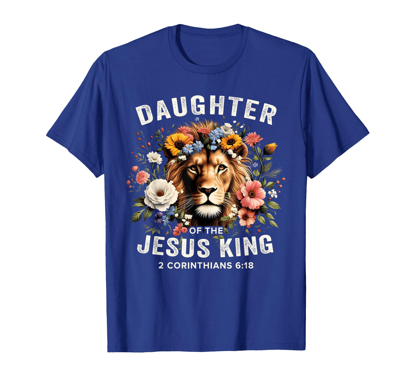Daughter of the Jesus King 2 Corinthians 6:18 Jesus Lion T-Shirt