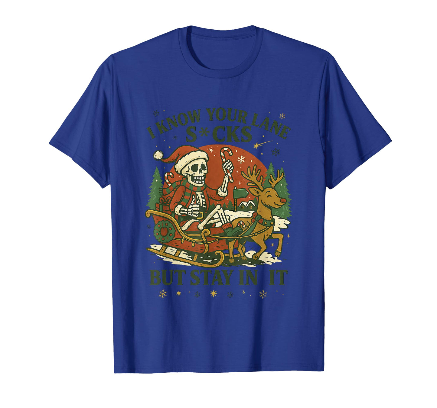 I Know Your Lane Sucks Stay in It Christmas T-Shirt