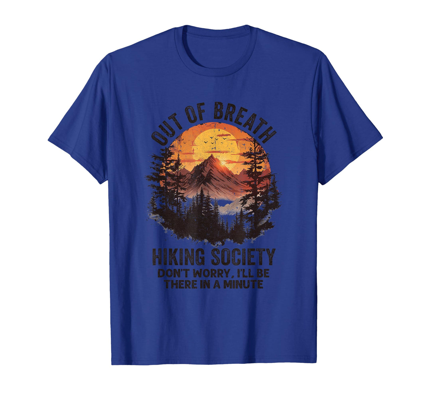 Out Of Breath Hiking Society Don't Worry I'll Be There Soon T-Shirt