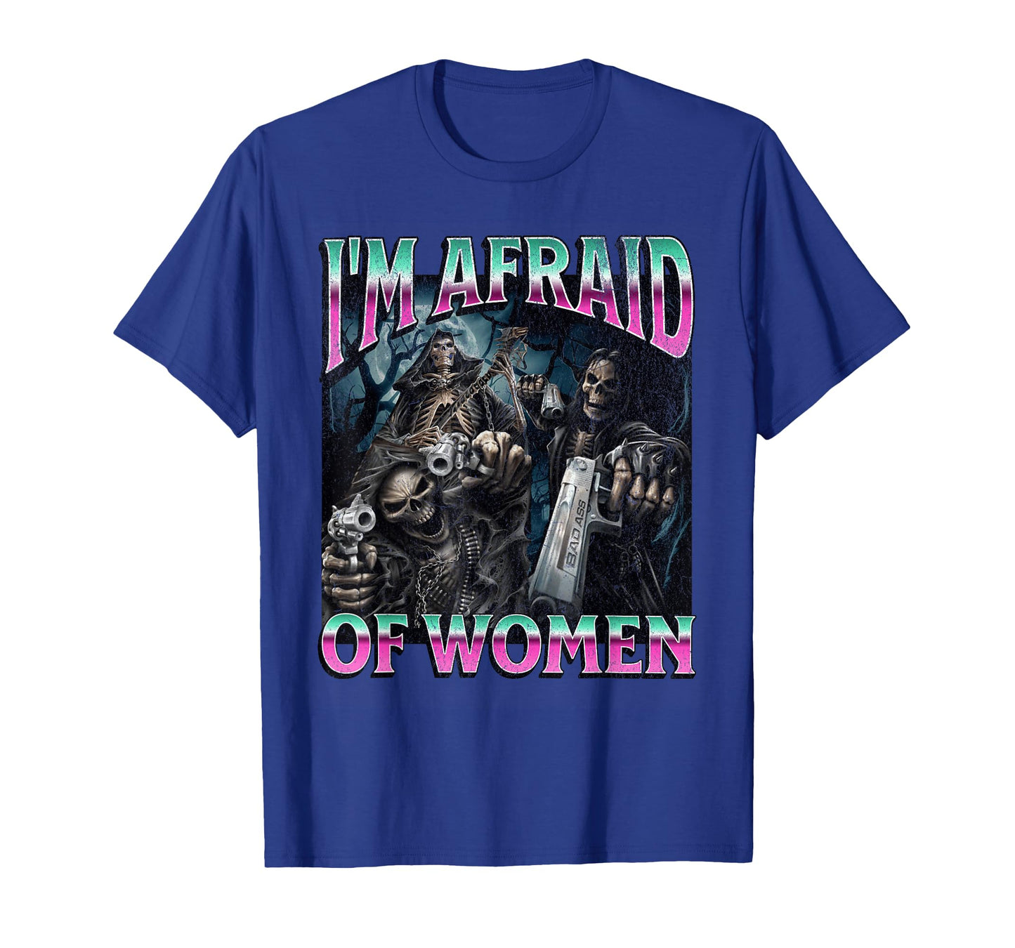I'm Afraid Of Women Funny Hard Skeleton Meme Bootleg T-Shirt