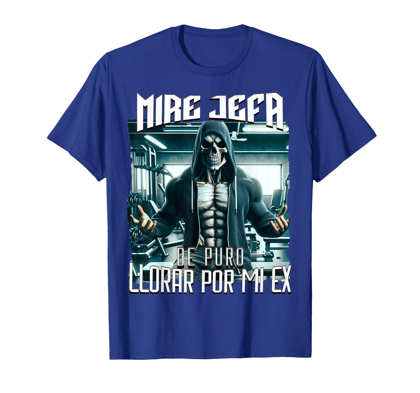Mire jefa de puro llorar por mi ex: Calacas chidas gym T-Shirt