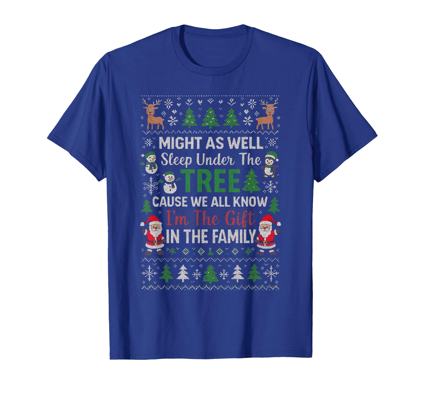 Might As Well Sleep Under The Tree Ugly Sweater Christmas T-Shirt