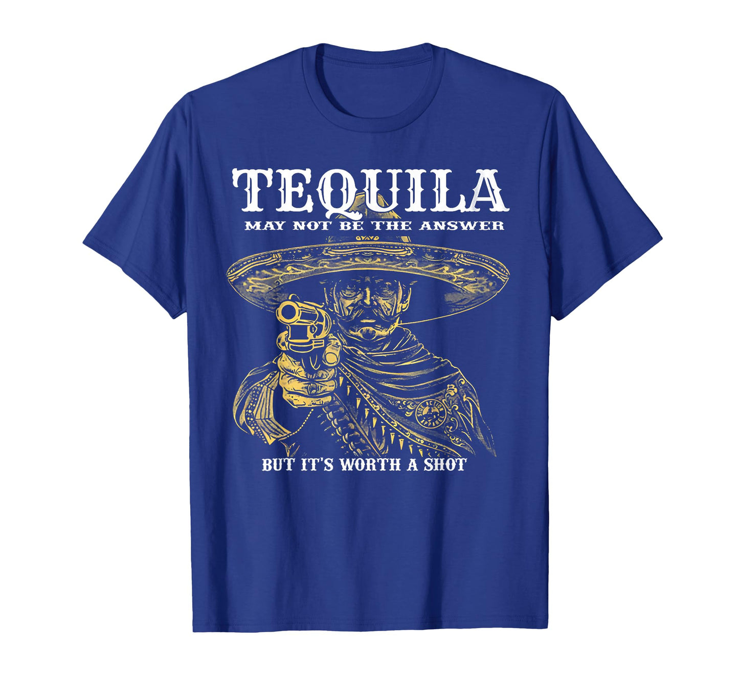 Tequila May Not Be The Answer But It's Worth A Shot T-Shirt