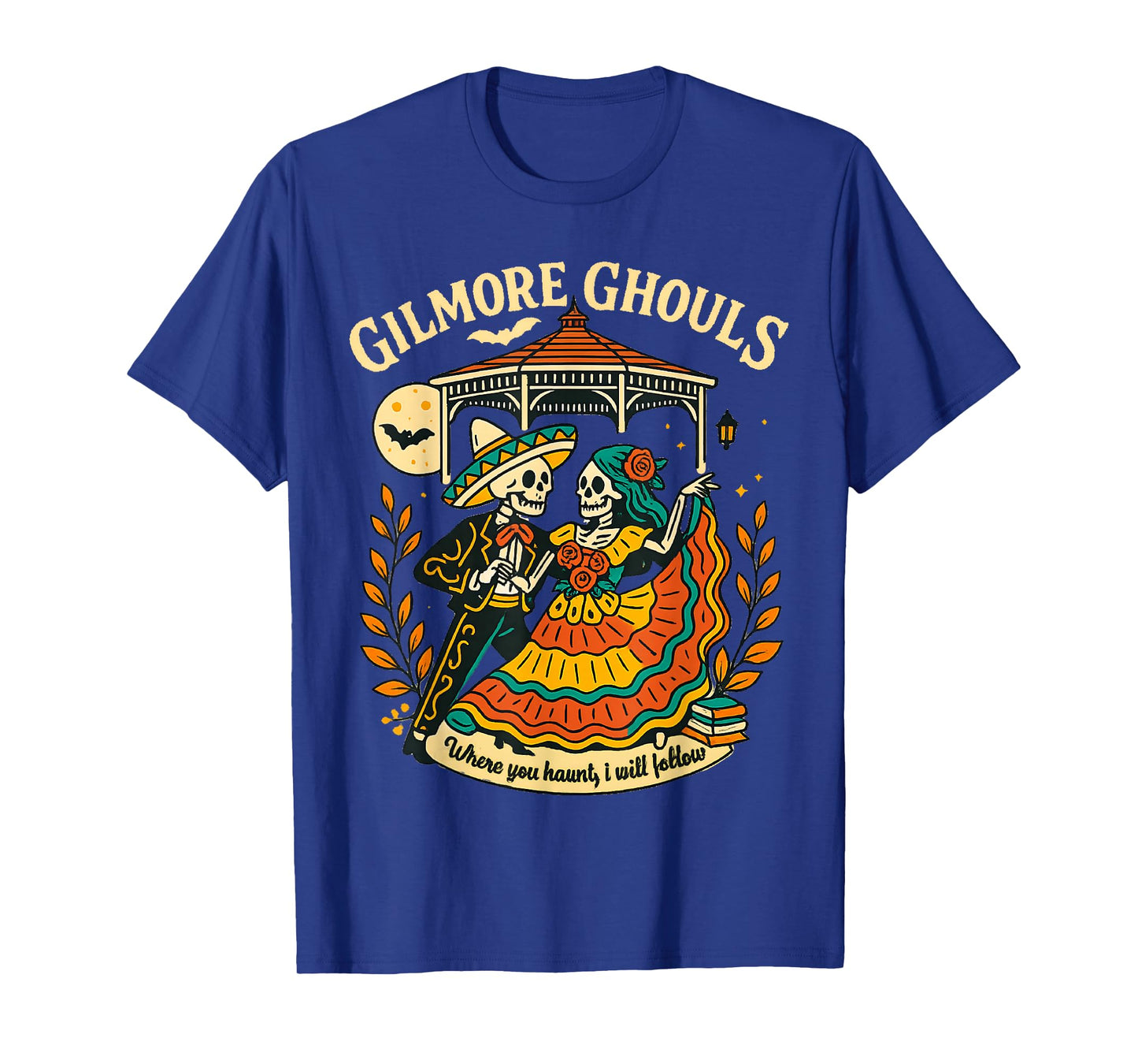 Gilmore Ghouls Where You Haunt I Will Follow Halloween Ghost T-Shirt