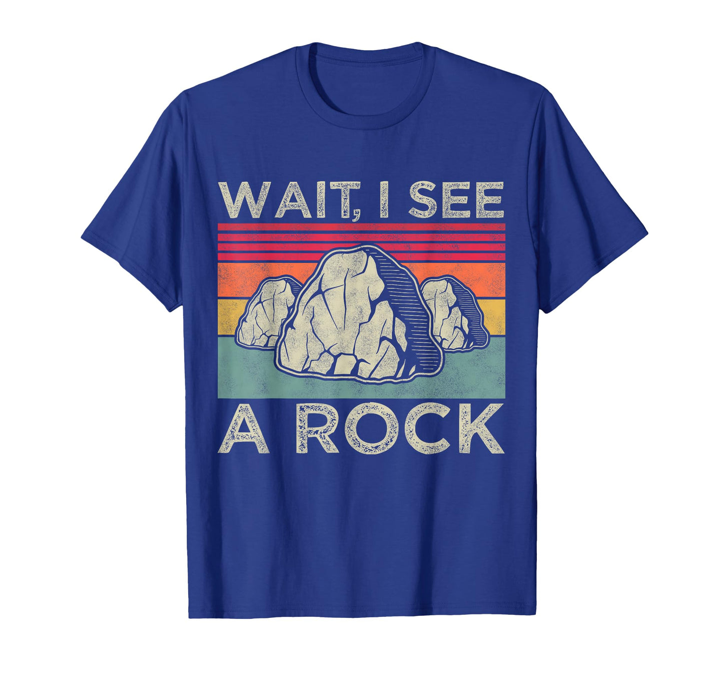 Wait i see a rock, Funny Geology Geologist Mineral Rockhound T-Shirt