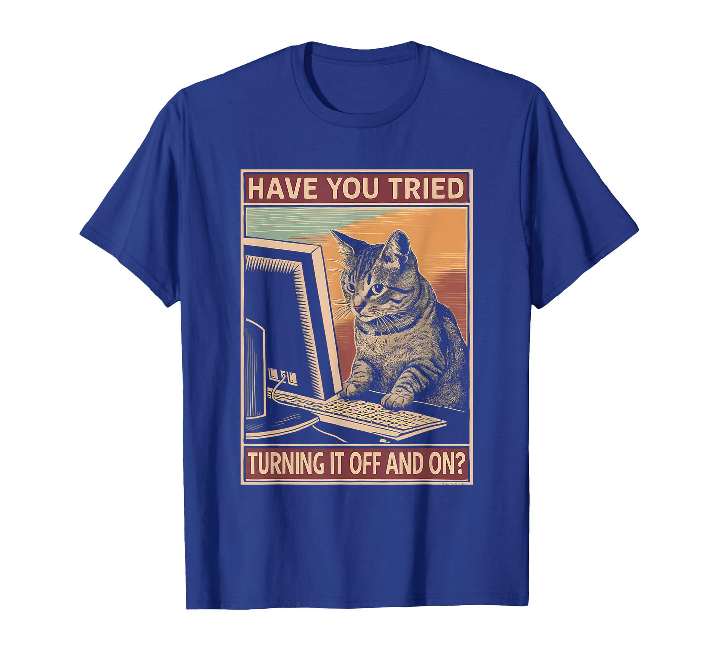 Have You Tried Turning It Off And On Tech-Support Humor Cat T-Shirt for Men Women