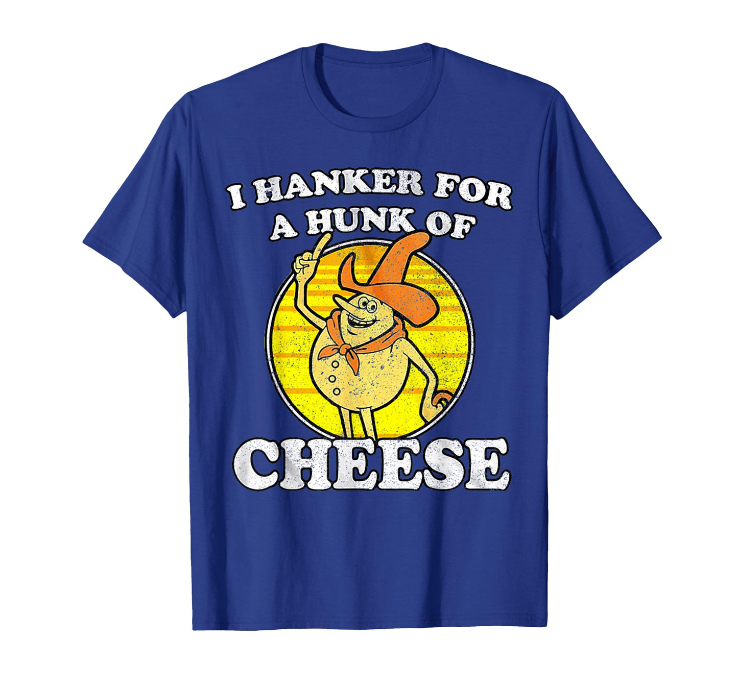 Vintage Funny Meme Retro I Hanker For A Hunk O Cheese T-Shirt