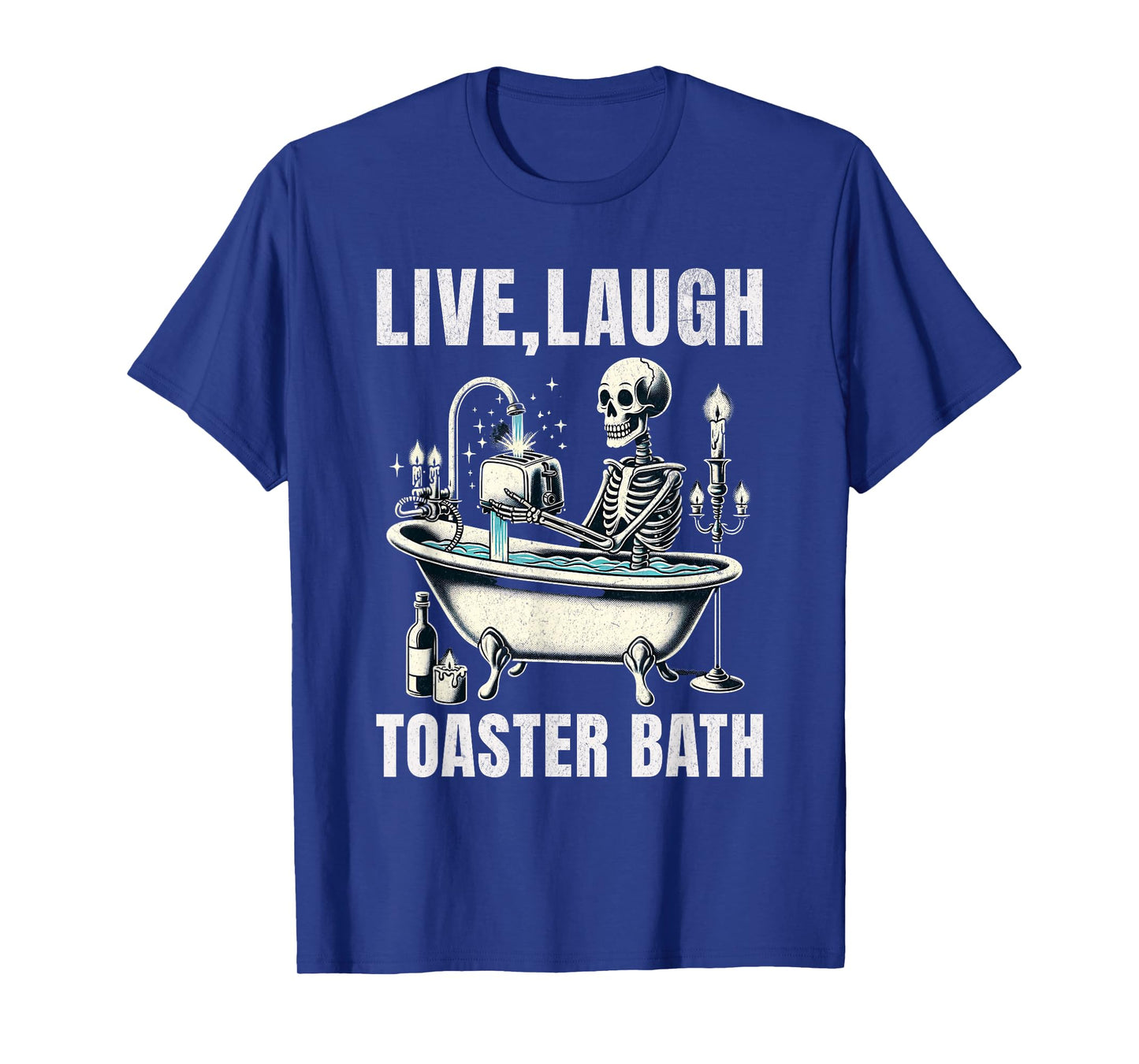 Funny Meme Saying Live Laugh Toaster Bath Gag Edgy Humor T-Shirt