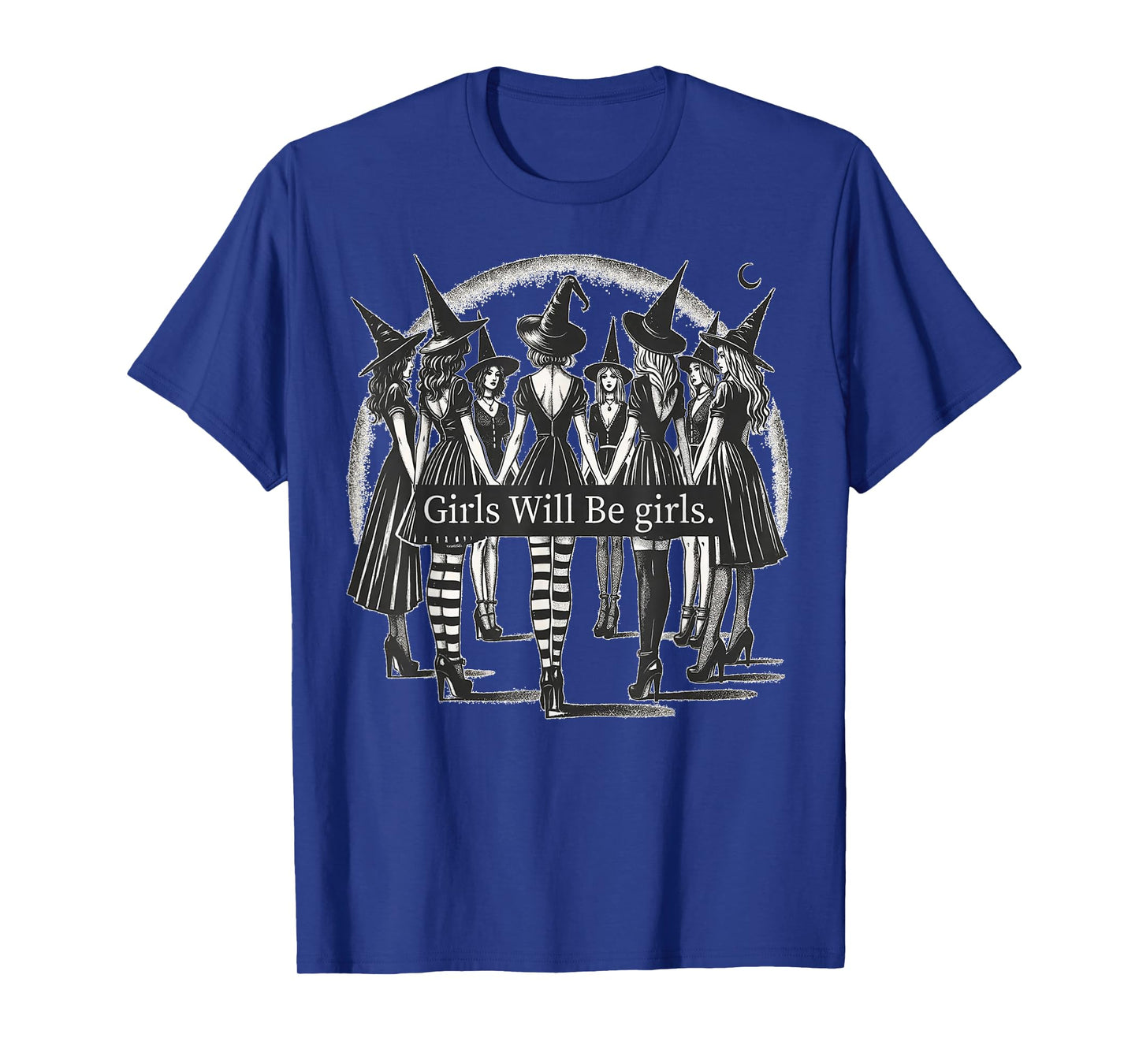 Girl Will Be Girls Witch Witchy Vibes Funny Witch Halloween T-Shirt