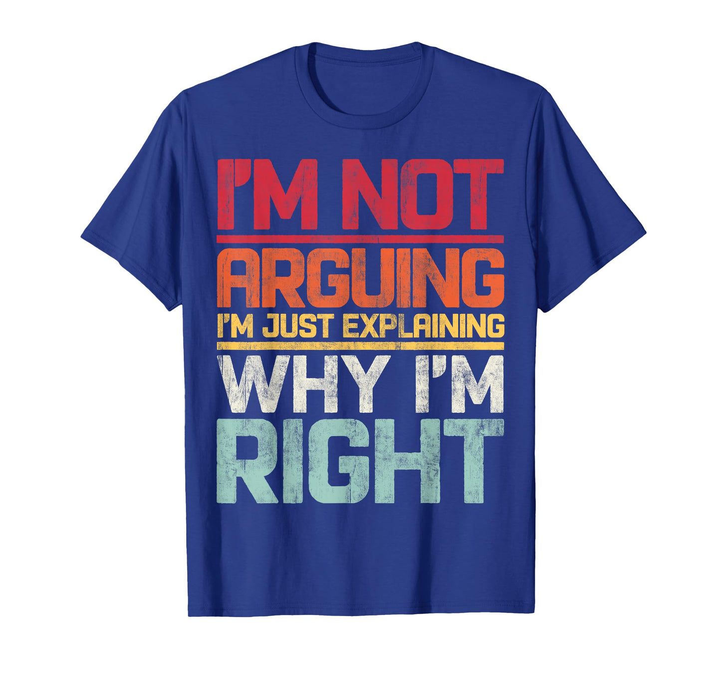 I'm not Arguing I'm Just Explaining Why i'm Right Retro T-Shirt