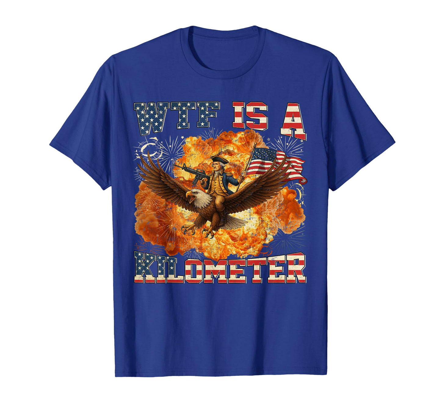 WTF Is A Kilometer Funny 4th of July Founding Father T-Shirt
