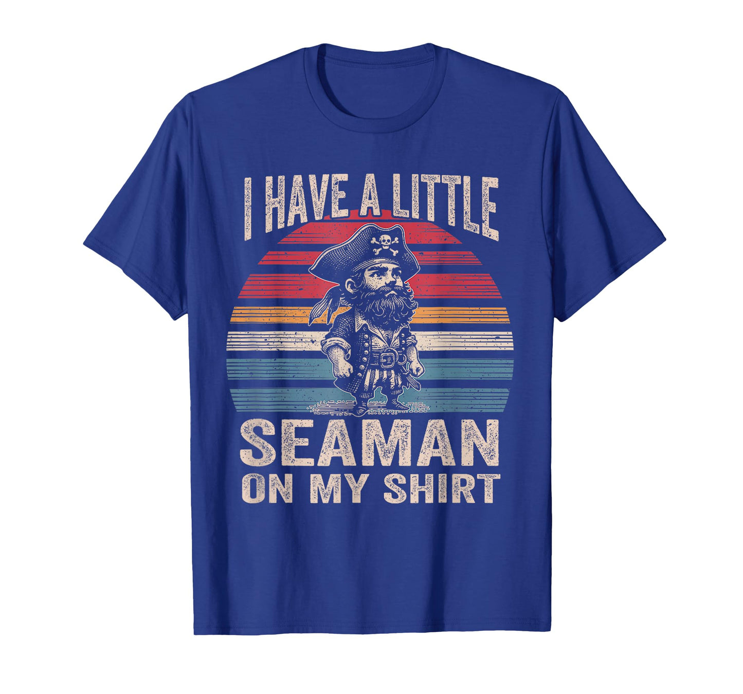 I Have A Little Seaman On My Shirt FUNNY MEME My Shirt T-Shirt