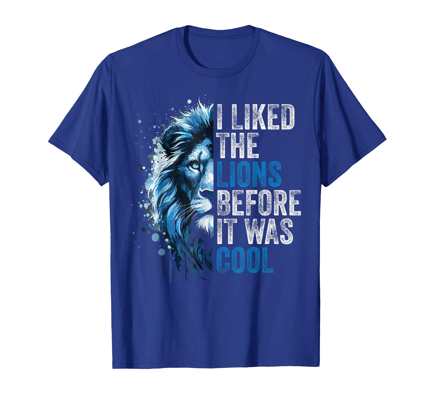 I Liked The Lions Before It Was Cool T-Shirt