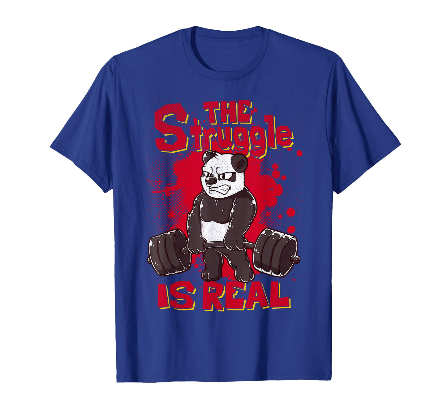 The Struggle is Real Panda Shirt Fitness Gym Bodybuilding T-Shirt