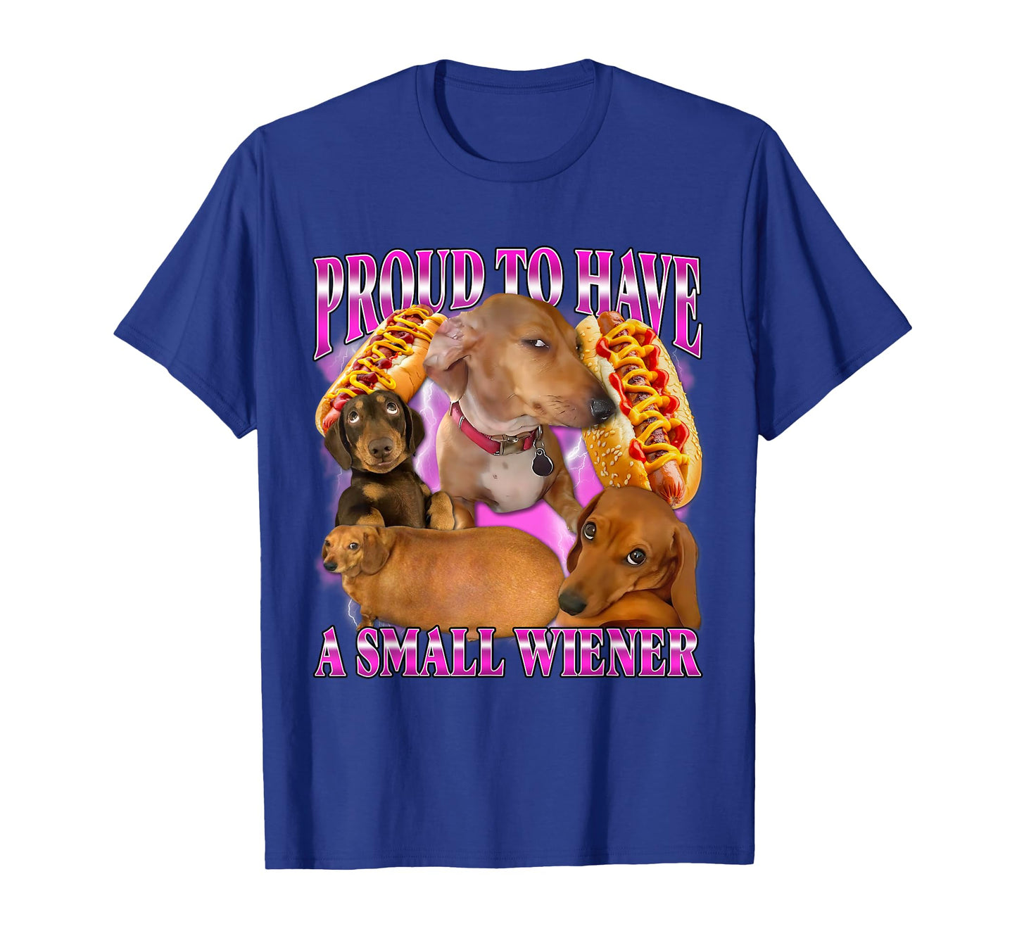 Proud to Have A Small Wiener Funny Offensive Dachshund Dog T-Shirt