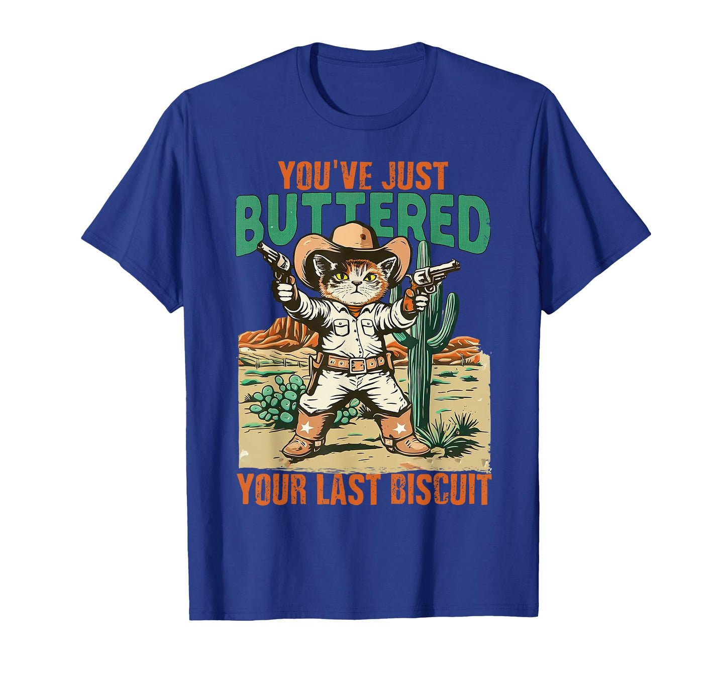 You've Just Buttered Your Last Biscuit Funny Cowboy Cat T-Shirt