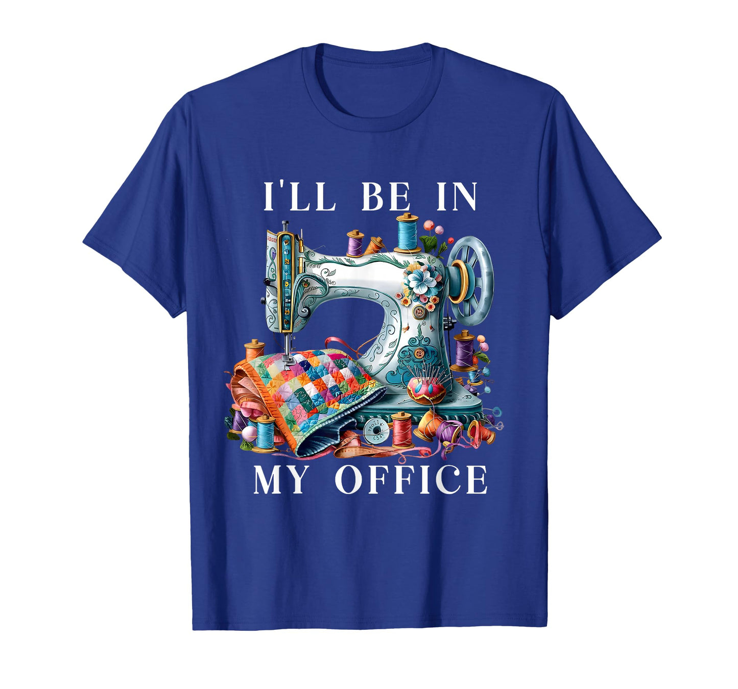 Vintage I'll Be in My Office Sewing Machine Humor Funny T-Shirt
